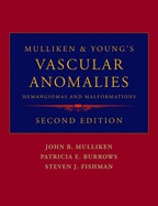 Mulliken and Young's Vascular Anomalies: Hemangiomas and Malformations