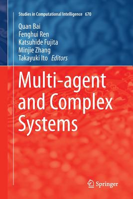 Multi-Agent and Complex Systems - Bai, Quan (Editor), and Ren, Fenghui (Editor), and Fujita, Katsuhide (Editor)