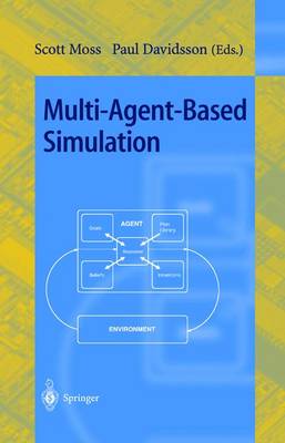 Multi-Agent-Based Simulation: Second International Workshop, Mabs 2000, Boston, Ma, Usa, July 2000; Revised and Additional Papers - Moss, Scott (Editor), and Davidsson, Paul (Editor)