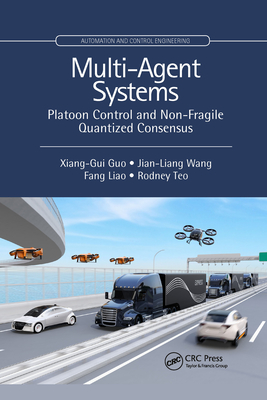 Multi-Agent Systems: Platoon Control and Non-Fragile Quantized Consensus - Guo, Xiang-Gui, and Wang, Jian-Liang, and Liao, Fang