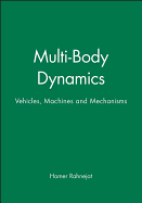 Multi-Body Dynamics: Vehicles, Machines and Mechanisms