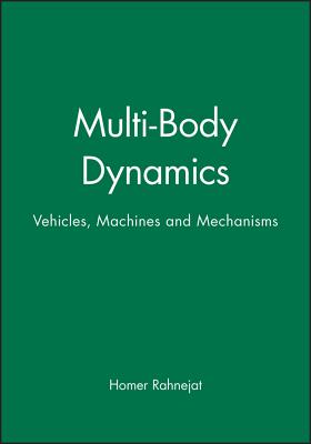 Multi-Body Dynamics: Vehicles, Machines and Mechanisms - Rahnejat, Homer