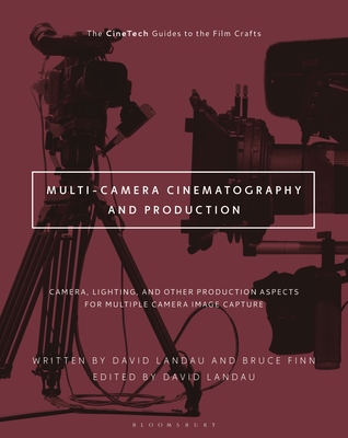 Multi-Camera Cinematography and Production: Camera, Lighting, and Other Production Aspects for Multiple Camera Image Capture - Landau, David (Editor), and Finn, Bruce