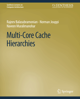 Multi-Core Cache Hierarchies - Balasubramonian, Rajeev, and Jouppi, Norman P, and Muralimanohar, Naveen