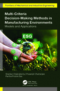 Multi-Criteria Decision-Making Methods in Manufacturing Environments: Models and Applications