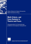 Multi-Criteria- Und Fuzzy-Systeme in Theorie Und Praxis: Losungsansatze Fur Entscheidungsprobleme Mit Komplexen Zielsystemen
