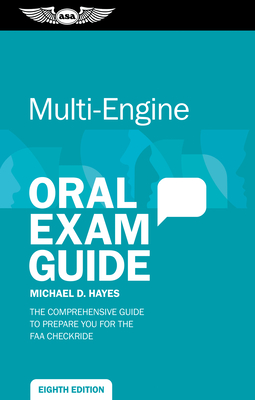 Multi-Engine Oral Exam Guide: The Comprehensive Guide to Prepare You for the FAA Checkride - Hayes, Michael D
