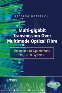 Multi-Gigabit Transmission Over Multimode Optical Fibre: Theory and Design Methods for 10gbe Systems
