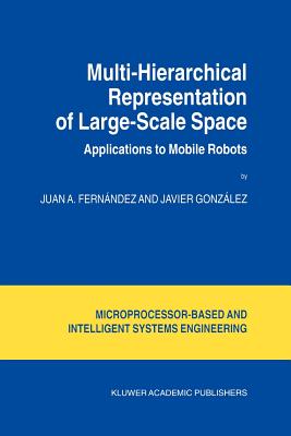 Multi-Hierarchical Representation of Large-Scale Space: Applications to Mobile Robots - Fernndez, Juan A., and Gonzlez, Javier