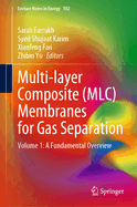 Multi-Layer Composite (MLC) Membranes for Gas Separation: Volume 1: A Fundamental Overview