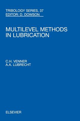 Multi-Level Methods in Lubrication - Venner, C.H. (Editor), and Lubrecht, A A (Editor)