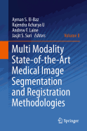 Multi Modality State-of-the-Art Medical Image Segmentation and Registration Methodologies: Volume 1