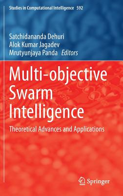 Multi-Objective Swarm Intelligence: Theoretical Advances and Applications - Dehuri, Satchidananda (Editor), and Jagadev, Alok Kumar (Editor), and Panda, Mrutyunjaya (Editor)