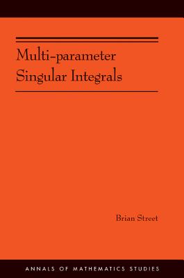 Multi-Parameter Singular Integrals. (Am-189), Volume I - Street, Brian