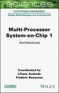 Multi-Processor System-On-Chip 1: Architectures