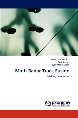Multi-Radar Track Fusion - Iqbal Malik Kamran, and Anwer Basti, and Abbas Syed Matih