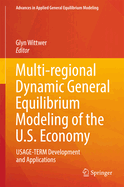 Multi-Regional Dynamic General Equilibrium Modeling of the U.S. Economy: Usage-Term Development and Applications