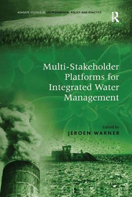 Multi-Stakeholder Platforms for Integrated Water Management - Warner, Jeroen (Editor)