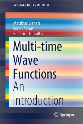 Multi-time Wave Functions: An Introduction - Lienert, Matthias, and Petrat, Sren, and Tumulka, Roderich