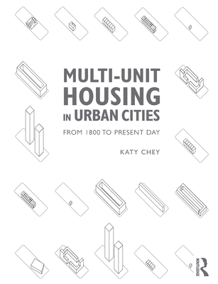 Multi-Unit Housing in Urban Cities: From 1800 to Present Day - Chey, Katy