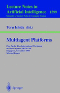 Multiagent Platforms: First Pacific Rim International Workshop on Multi-Agents, Prima'98, Singapore, November 23, 1998, Selected Papers