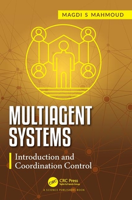 Multiagent Systems: Introduction and Coordination Control - Mahmoud, Magdi S.