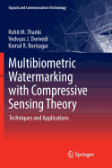 Multibiometric Watermarking with Compressive Sensing Theory: Techniques and Applications