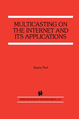 Multicasting on the Internet and Its Applications - Paul, Sanjoy