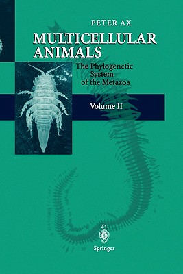 Multicellular Animals: Volume II: The Phylogenetic System of the Metazoa - Ax, Peter, and Kinsey, S. (Translated by)