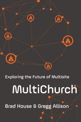Multichurch: Exploring the Future of Multisite - House, Brad, and Allison, Gregg