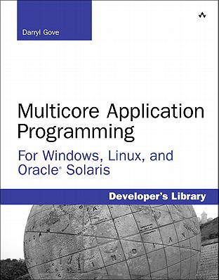 Multicore Application Programming: For Windows, Linux, and Oracle Solaris - Gove, Darryl