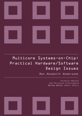 Multicore Systems On-Chip: Practical Software/Hardware Design - Abderazek, Ben Abadallh