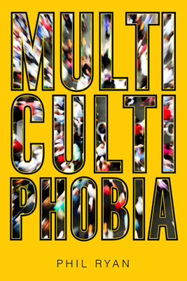 Multicultiphobia - Ryan, Phil