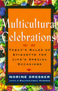 Multicultural Celebrations: Today's Rules of Etiquette for Life's Special Occasions - Dresser, Norine