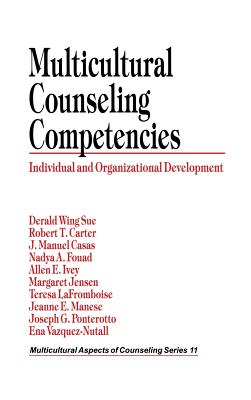 Multicultural Counseling Competencies: Individual and Organizational Development - Sue, Derald Wing, and Carter, Robert T, and Casas, J Manuel