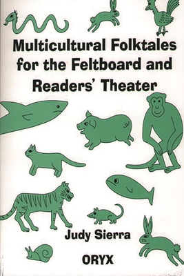 Multicultural Folktales for the Feltboard and Readers' Theater - Sierra, Judy