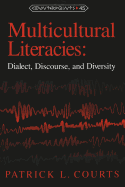 Multicultural Literacies: Dialect, Discourse, and Diversity - Steinberg, Shirley R (Editor), and Kincheloe, Joe L (Editor), and Courts, Patrick L
