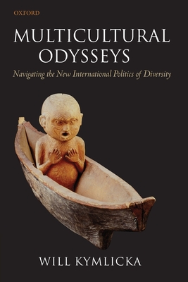 Multicultural Odysseys: Navigating the New International Politics of Diversity - Kymlicka, Will