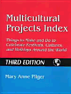 Multicultural Projects Index: Things to Make and Do to Celebrate Festivals, Cultures, and Holidays Around the World