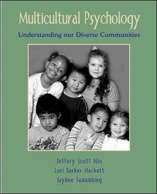 Multicultural Psychology: Understanding Our Diverse Communities - Mio, Jeffrey Scott, and Tumambing, Jaydee, and Barker-Hackett, Lori