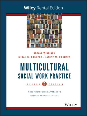 Multicultural Social Work Practice: A Competency-Based Approach to Diversity and Social Justice - Sue, Derald Wing, and Rasheed, Mikal N, and Rasheed, Janice Matthews