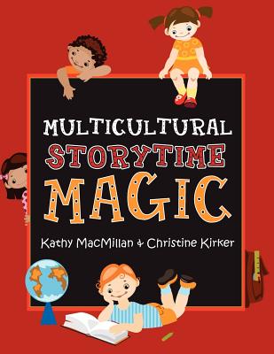 Multicultural Storytime Magic - MacMillan, Kathy, and Kirker, Christine