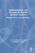 Multiculturalism and Diversity in Applied Behavior Analysis: Bridging Theory and Application