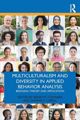 Multiculturalism and Diversity in Applied Behavior Analysis: Bridging Theory and Application - Conners, Brian M (Editor), and Capell, Shawn T (Editor)