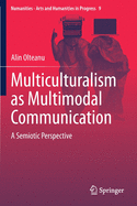 Multiculturalism as Multimodal Communication: A Semiotic Perspective