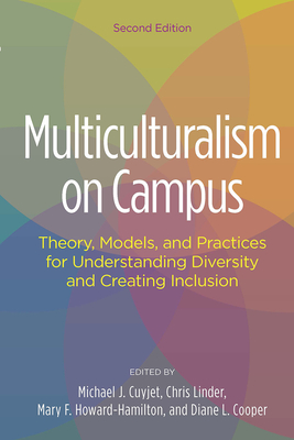 Multiculturalism on Campus: Theory, Models, and Practices for Understanding Diversity and Creating Inclusion - Cuyjet, Michael J. (Editor), and Cooper, Diane L. (Editor), and Howard-Hamilton, Mary F. (Editor)