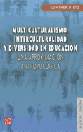 Multiculturalismo, Interculturalidad y Diversidad en Educacion: Una Aproximacion Antropologica