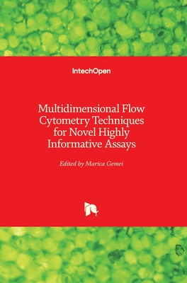 Multidimensional Flow Cytometry Techniques for Novel Highly Informative Assays - Gemei, Marica (Editor)