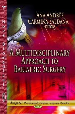 Multidisciplinary Approach to Bariatric Surgery - Andrs, Ana (Editor), and Saldaa, Carmina (Editor)