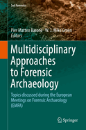 Multidisciplinary Approaches to Forensic Archaeology: Topics Discussed During the European Meetings on Forensic Archaeology (Emfa)